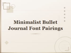 Minimalist Bullet Journal Font Pairings for Clean and Simple Spreads