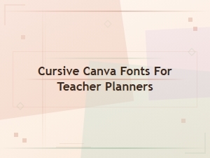 Best Cursive Canva Fonts for Teacher Planners