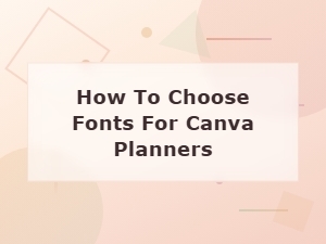 How to Choose the Best Fonts for Canva Planners in 2024