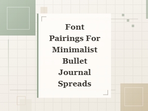 Best Font Pairings for Minimalist Bullet Journal Spreads