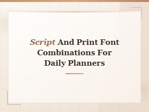 Script and Print Font Pairing Ideas for Beautiful Daily Planners