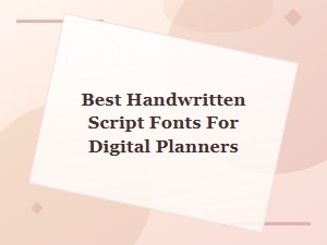 Best Handwritten Script Fonts for Digital Planners in 2025
