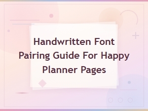 Handwritten Font Pairing Guide for Happy Planner Pages
