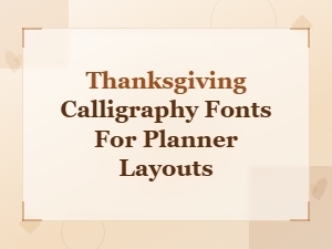 Thanksgiving Calligraphy Fonts for Beautiful Planner Layouts