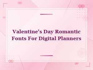 Valentine's Day Romantic Fonts for Digital Planners and Holiday Designs